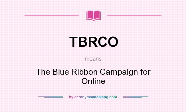 What does TBRCO mean? It stands for The Blue Ribbon Campaign for Online