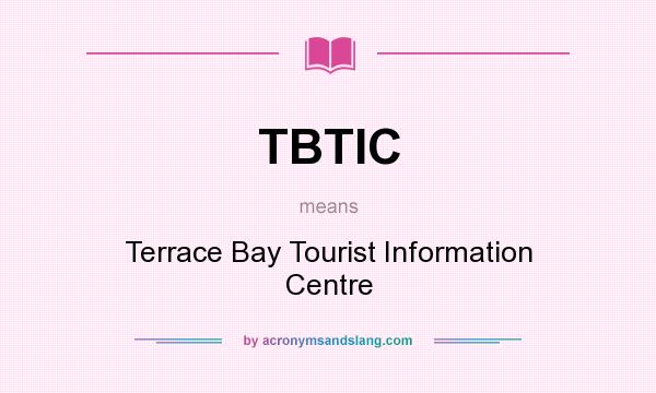 What does TBTIC mean? It stands for Terrace Bay Tourist Information Centre