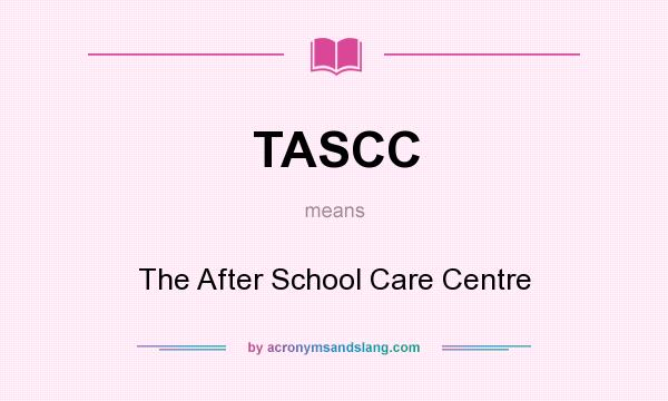 What does TASCC mean? It stands for The After School Care Centre