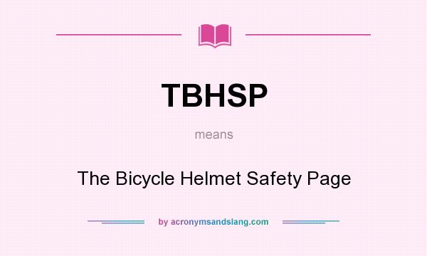 What does TBHSP mean? It stands for The Bicycle Helmet Safety Page