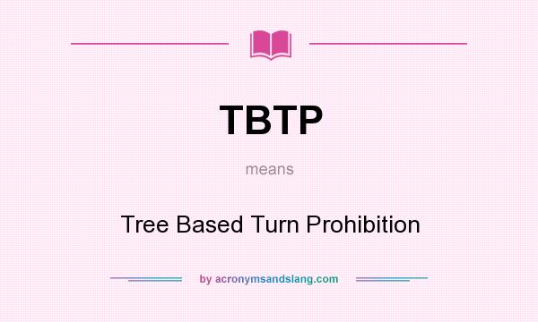 What does TBTP mean? It stands for Tree Based Turn Prohibition
