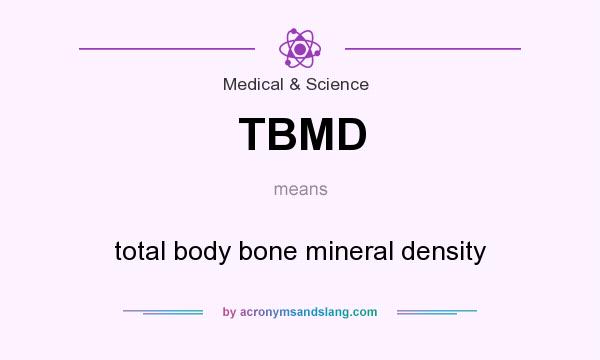 What does TBMD mean? It stands for total body bone mineral density