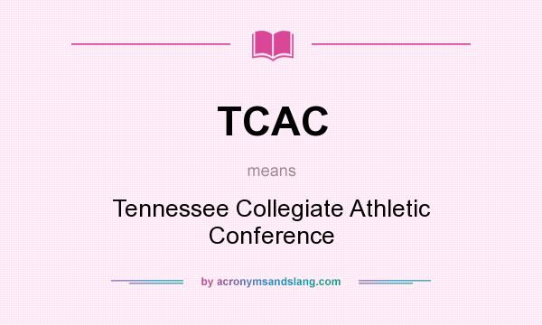 What does TCAC mean? It stands for Tennessee Collegiate Athletic Conference