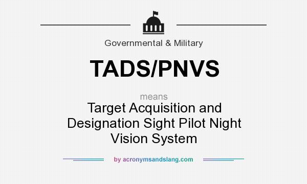 What does TADS/PNVS mean? It stands for Target Acquisition and Designation Sight Pilot Night Vision System