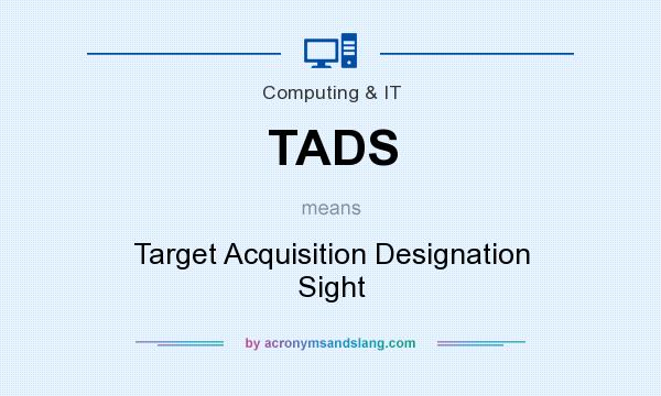What does TADS mean? It stands for Target Acquisition Designation Sight