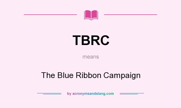 What does TBRC mean? It stands for The Blue Ribbon Campaign