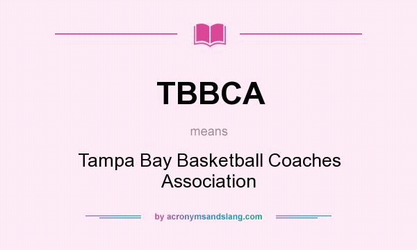 What does TBBCA mean? It stands for Tampa Bay Basketball Coaches Association