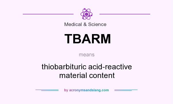 What does TBARM mean? It stands for thiobarbituric acid-reactive material content