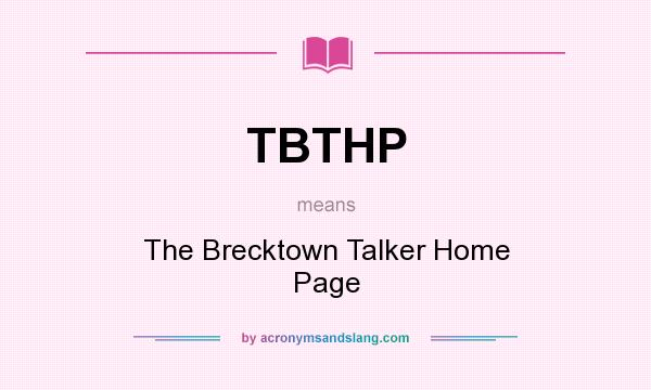 What does TBTHP mean? It stands for The Brecktown Talker Home Page