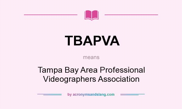 What does TBAPVA mean? It stands for Tampa Bay Area Professional Videographers Association