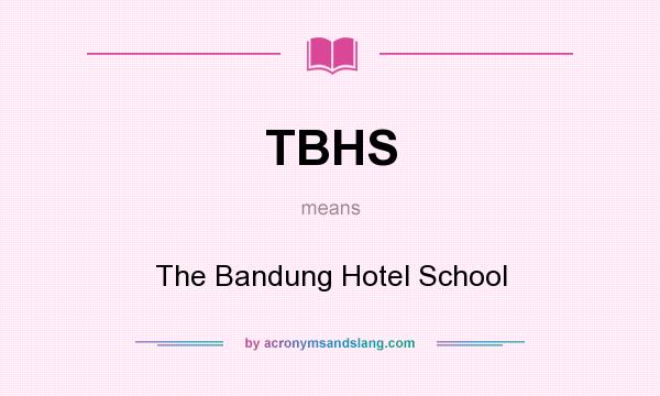 What does TBHS mean? It stands for The Bandung Hotel School