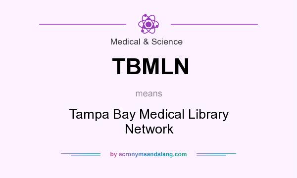 What does TBMLN mean? It stands for Tampa Bay Medical Library Network