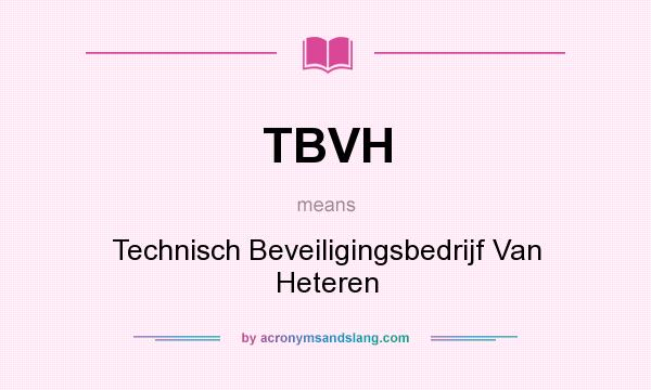 What does TBVH mean? It stands for Technisch Beveiligingsbedrijf Van Heteren