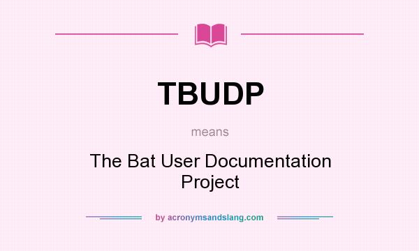 What does TBUDP mean? It stands for The Bat User Documentation Project