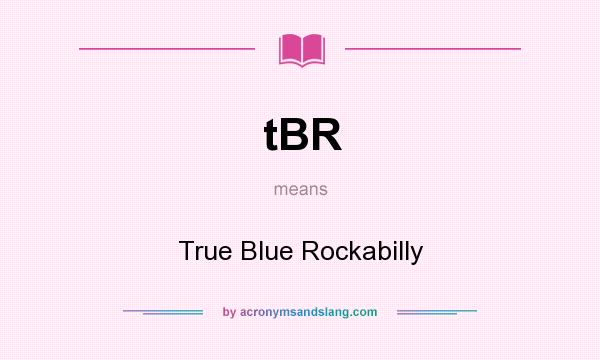 What does tBR mean? It stands for True Blue Rockabilly
