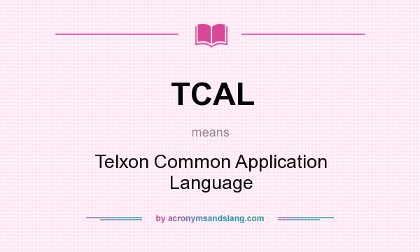 What does TCAL mean? It stands for Telxon Common Application Language