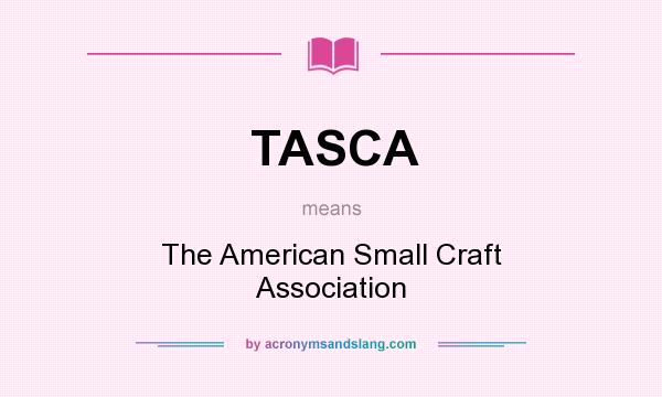 What does TASCA mean? It stands for The American Small Craft Association