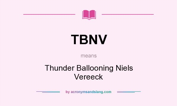 What does TBNV mean? It stands for Thunder Ballooning Niels Vereeck