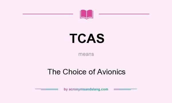 What does TCAS mean? It stands for The Choice of Avionics