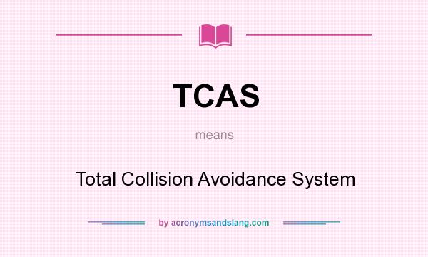 What does TCAS mean? It stands for Total Collision Avoidance System