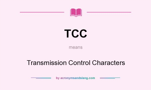 What does TCC mean? It stands for Transmission Control Characters