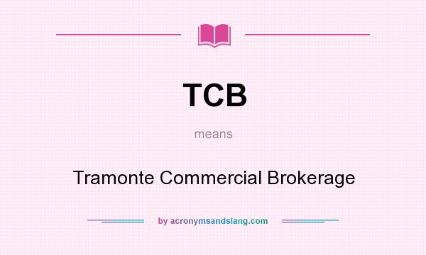 What does TCB mean? It stands for Tramonte Commercial Brokerage