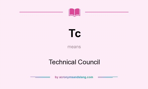 What does Tc mean? It stands for Technical Council
