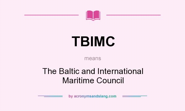 What does TBIMC mean? It stands for The Baltic and International Maritime Council