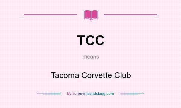 What does TCC mean? It stands for Tacoma Corvette Club