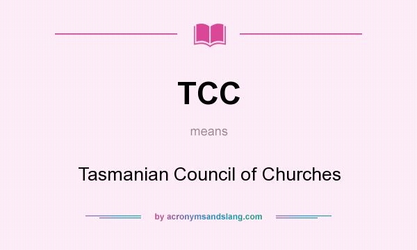 What does TCC mean? It stands for Tasmanian Council of Churches