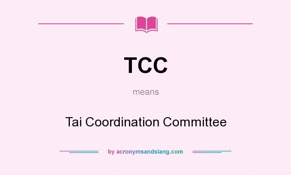 What does TCC mean? It stands for Tai Coordination Committee