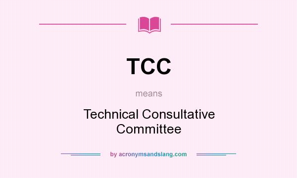 What does TCC mean? It stands for Technical Consultative Committee