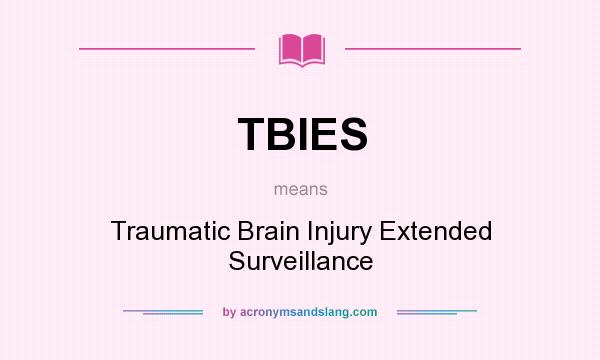 What does TBIES mean? It stands for Traumatic Brain Injury Extended Surveillance