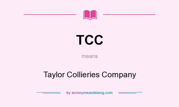 What does TCC mean? It stands for Taylor Collieries Company