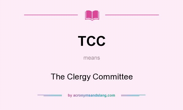 What does TCC mean? It stands for The Clergy Committee