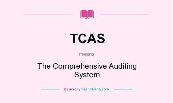 What does TCAS mean? It stands for The Comprehensive Auditing System