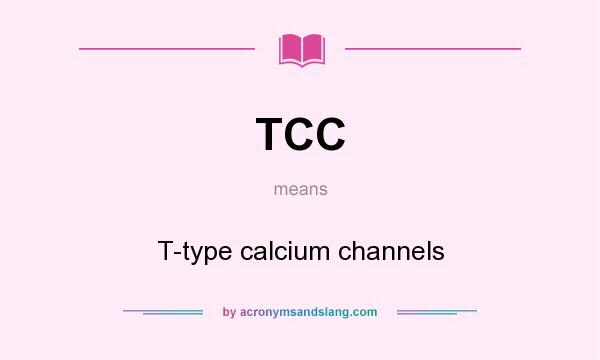 What does TCC mean? It stands for T-type calcium channels