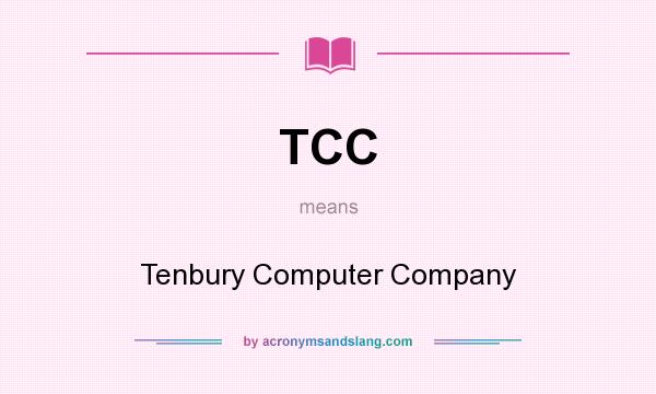 What does TCC mean? It stands for Tenbury Computer Company