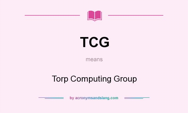 What does TCG mean? It stands for Torp Computing Group