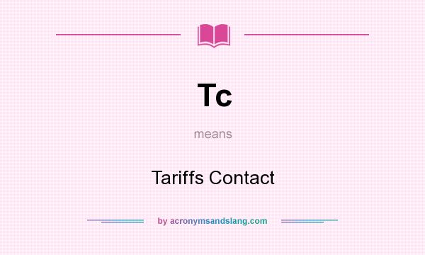 What does Tc mean? It stands for Tariffs Contact