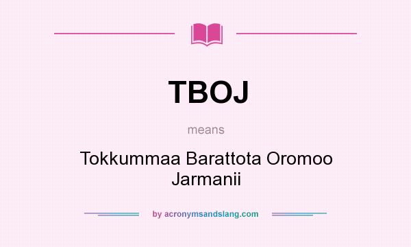 What does TBOJ mean? It stands for Tokkummaa Barattota Oromoo Jarmanii