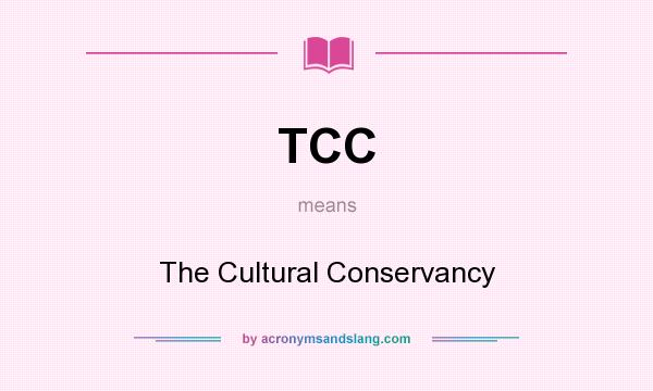 What does TCC mean? It stands for The Cultural Conservancy