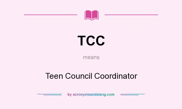 What does TCC mean? It stands for Teen Council Coordinator