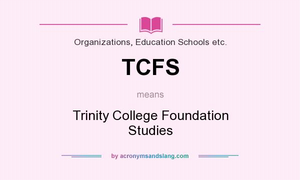 What does TCFS mean? It stands for Trinity College Foundation Studies