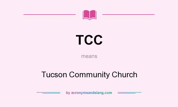 What does TCC mean? It stands for Tucson Community Church