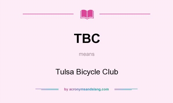 What does TBC mean? It stands for Tulsa Bicycle Club