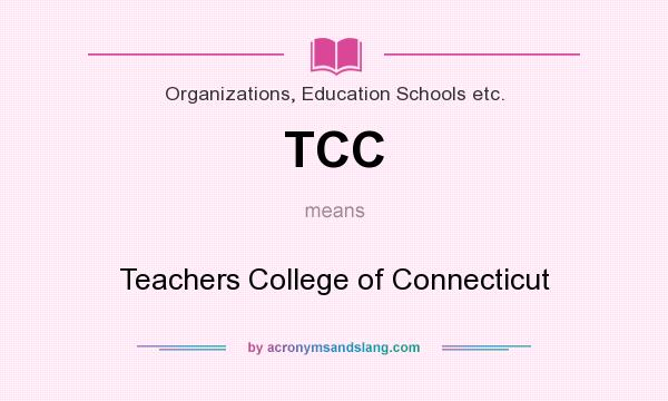 What does TCC mean? It stands for Teachers College of Connecticut