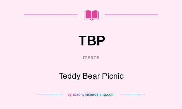 What does TBP mean? It stands for Teddy Bear Picnic
