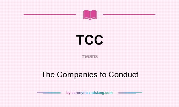 What does TCC mean? It stands for The Companies to Conduct