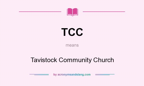 What does TCC mean? It stands for Tavistock Community Church